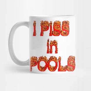 i piss in pools Mug